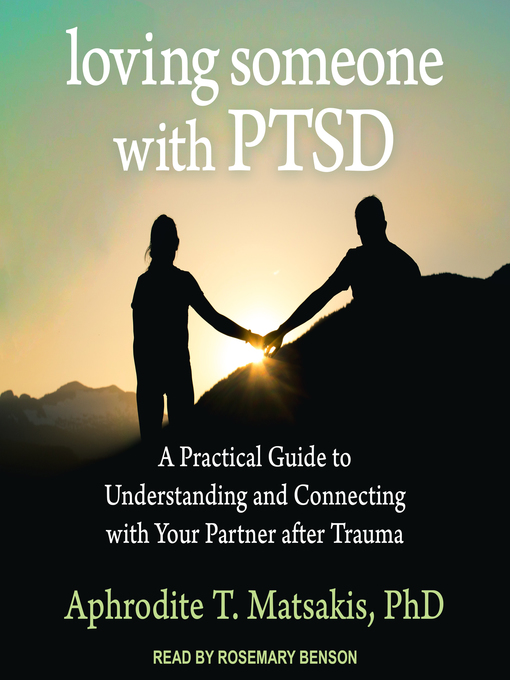 Title details for Loving Someone with PTSD by Aphrodite T. Matsakis, PhD - Available